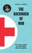 The Backwash of War. The Classic Account of a First World War Field-Hospital