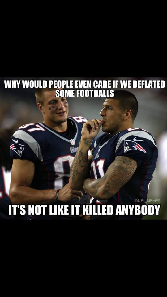 Didnt kill any1 32 Best Memes of the New England Patriots Allegedly Cheating With Deflated Balls