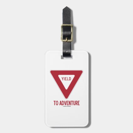 Yield To Adventure (Yield Sign) Tag For Bags