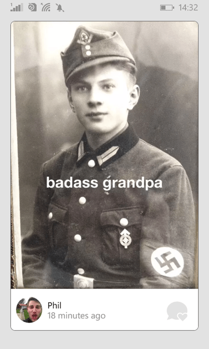 your grandpa was a nazi...there I, said it. 