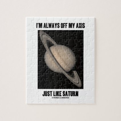 I'm Always Off My Axis Just Like Saturn (Humor) Puzzle