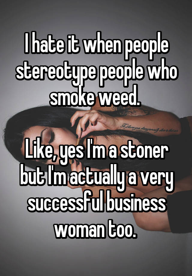 05210d0beaa66d502ba01e539efdd394979afc 19 Weed Smokers Who Are Proud To Go Against The Lazy Stoner Stereotype