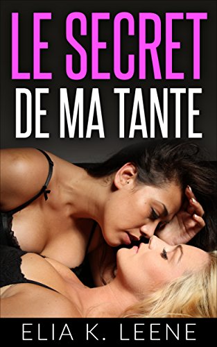 LE SECRET DE MA TANTE (NUITS ROSES ( roman lesbien, livre érotique pour femme, livre érotique adulte ) t. 1)