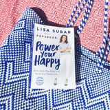 Preorder Power Your Happy by POPSUGAR Founder Lisa Sugar!
