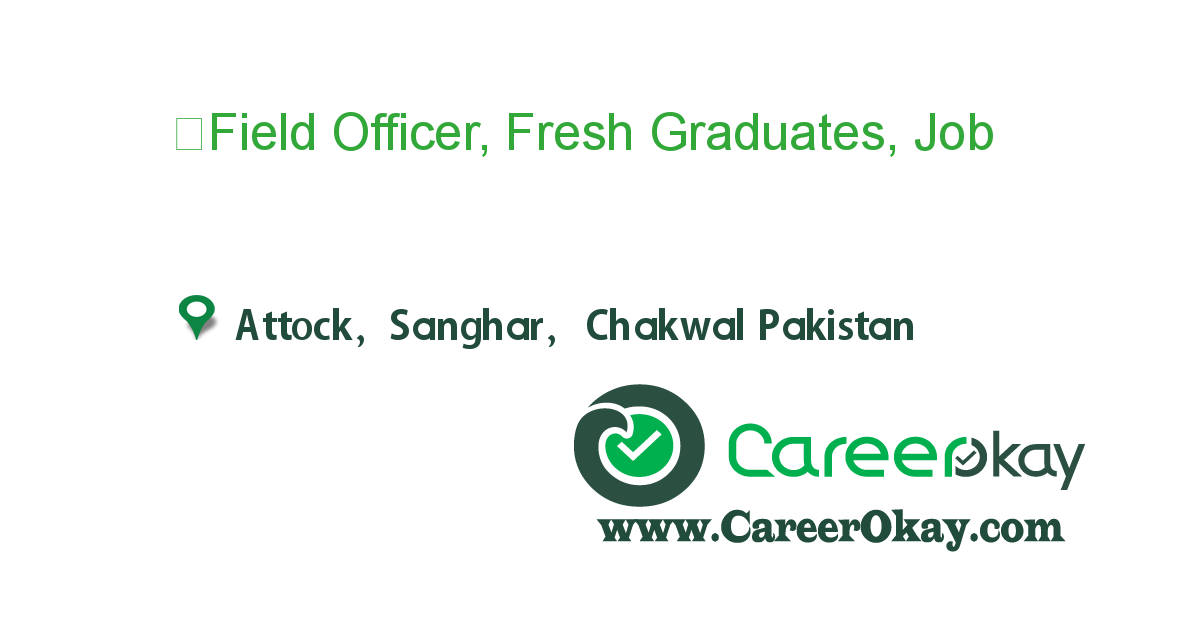  ?Field Officer, Fresh Graduates, Sindh/Punjab