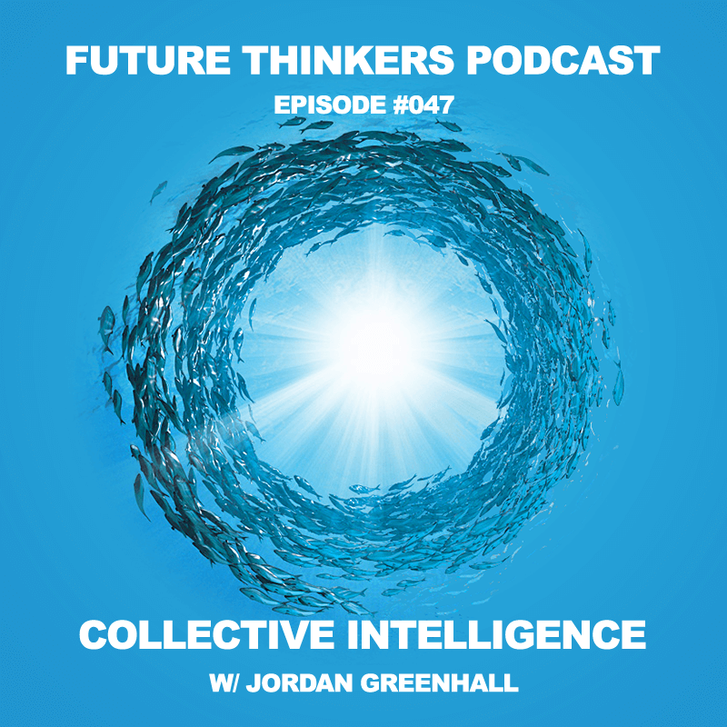 FTP047 - Collective Intelligence During Global Collapse, with Jordan Greenhall