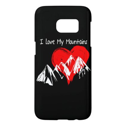 I Love My Mountains! Samsung Galaxy S7 Case