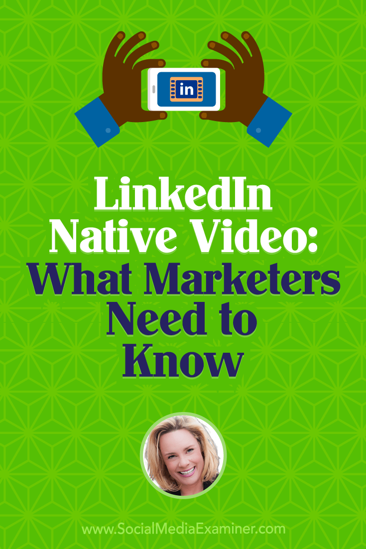 Social Media Marketing Podcast 281. In this episode Viveka von Rosen explores everything you need to know about LinkedIn native video.
