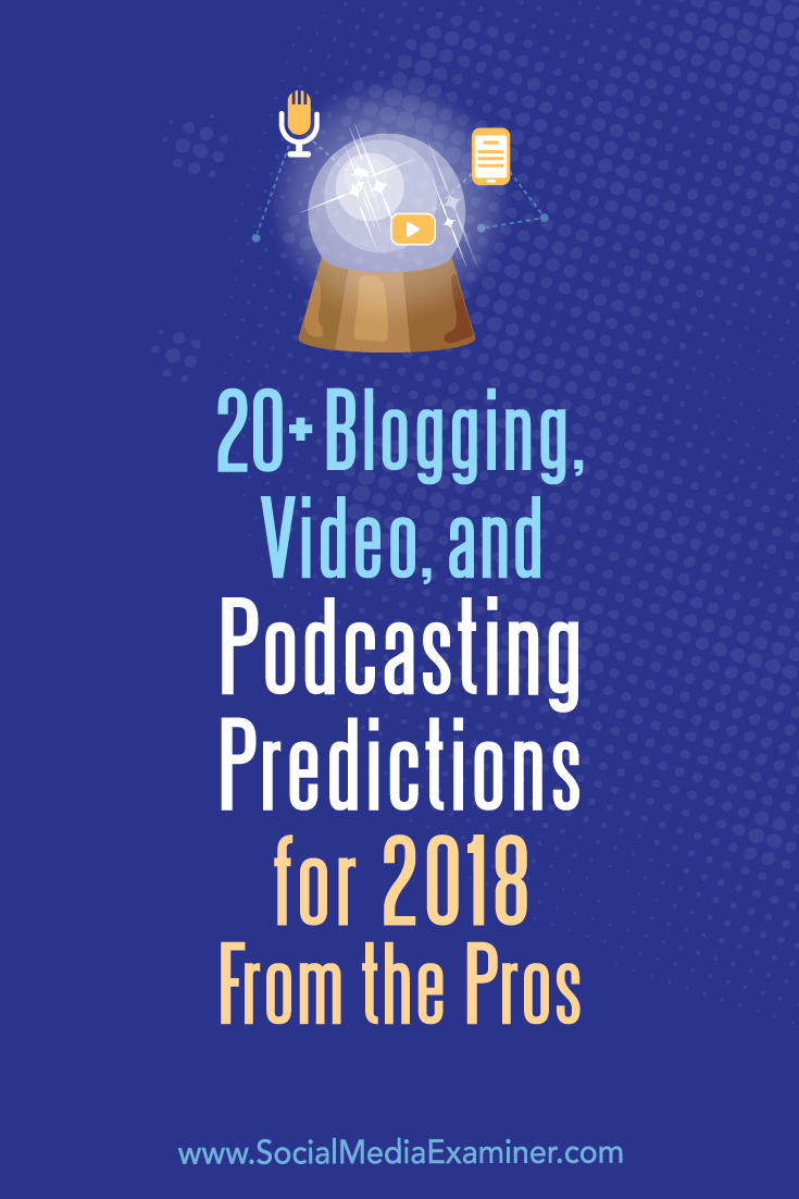 Interested in where video, blogging, and podcasting are heading in 2018? We reached out to expert creators and influencers for their thoughts.