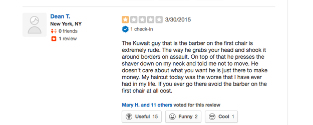 One review from 2015 said the barber he saw grabbed him in such a way he felt like it "borders on assault."