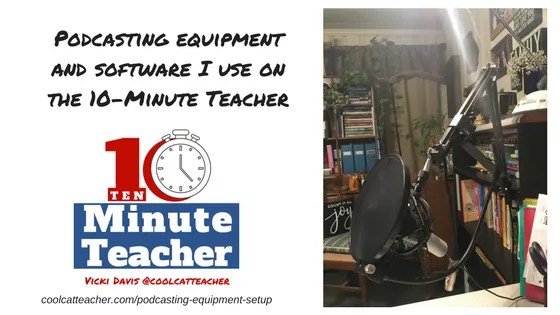 Podcasting equipment setup and software I use on the 10-Minute Teacher