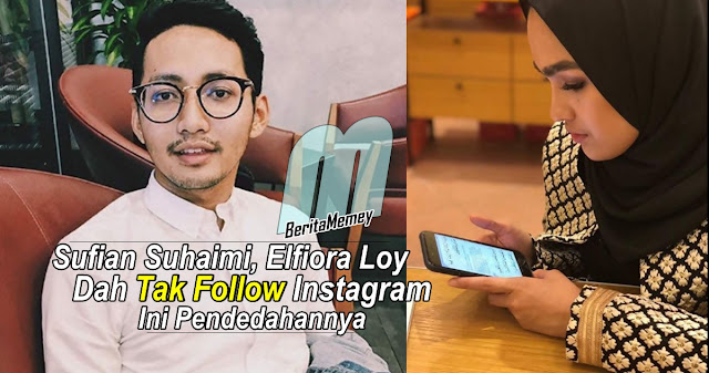 Sufian Suhaimi, Elfiora Loy Dah Tak Follow Instagram Masing-Masing, Ini Pendedahannya