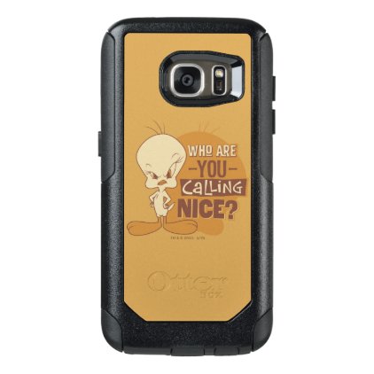 TWEETY™- Who Are You Calling Nice? OtterBox Samsung Galaxy S7 Case