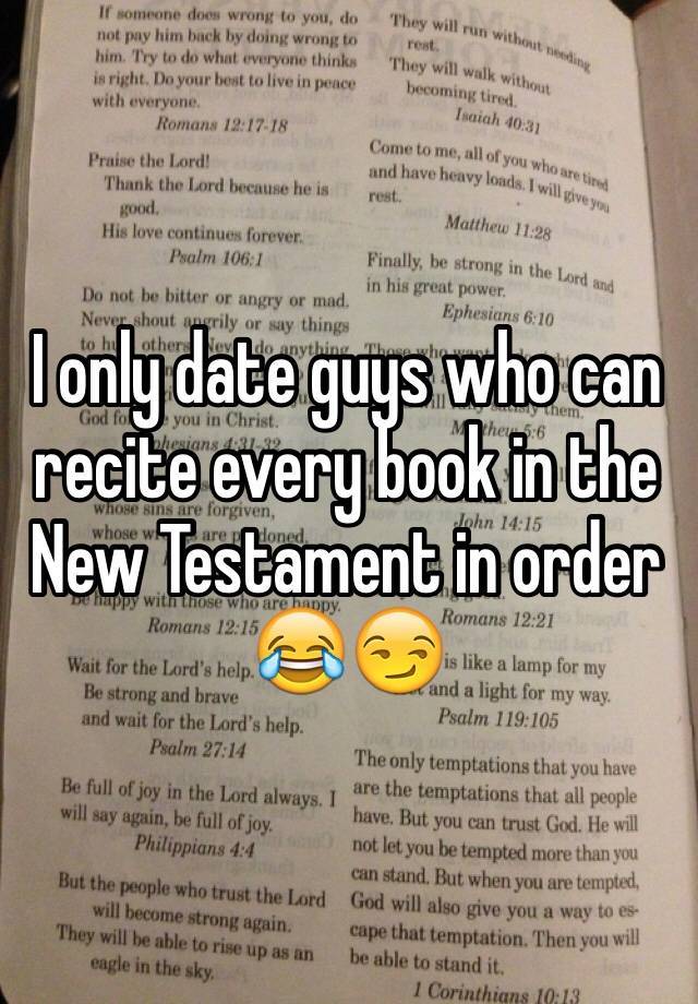 I only date guys who can recite every book in the New Testament in order ����