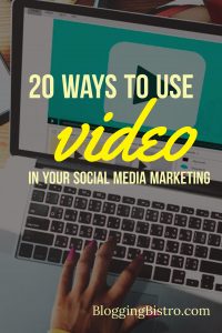 20 Ways to Use Videos in Your Social Media Marketing (Without Being a Professional Videographer) | BloggingBistro.com