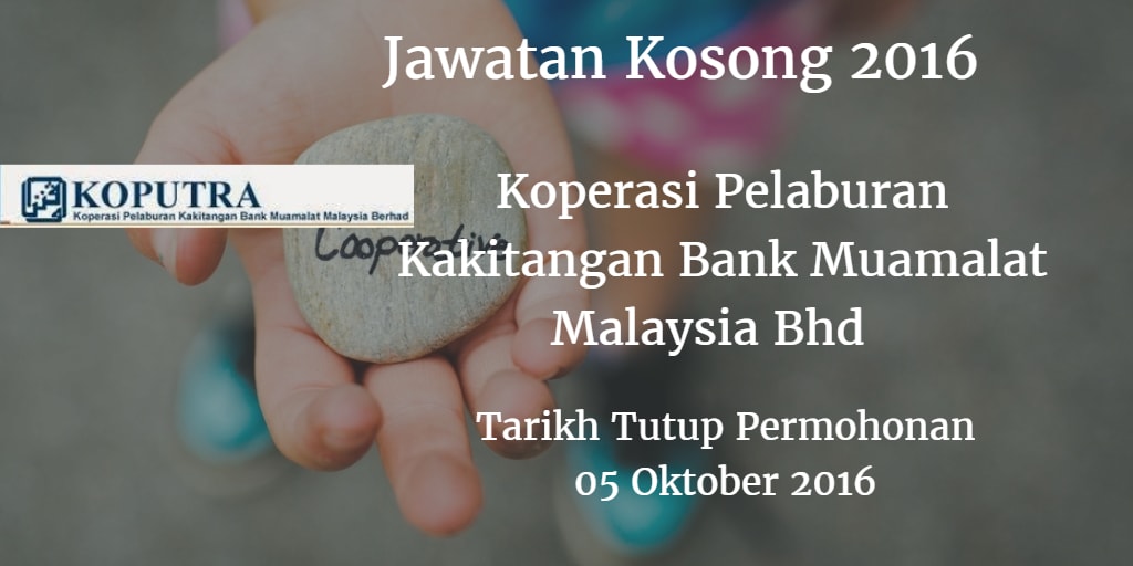 Jawatan Kosong Koperasi Pelaburan Kakitangan Bank Muamalat Malaysia Bhd 05 Oktober 2016