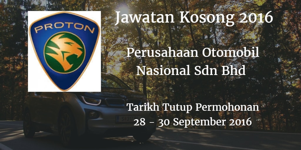 Jawatan Kosong Perusahaan Otomobil Nasional Sdn Bhd 28, 29,30 September 2016