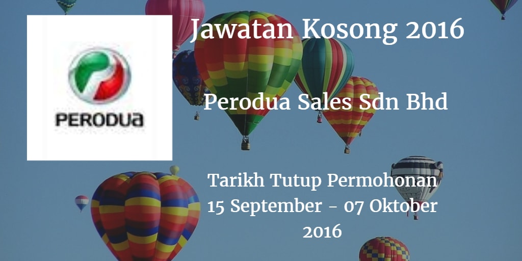 Jawatan Kosong Perodua Sales Sdn Bhd 15 September - 07 Oktober 2016