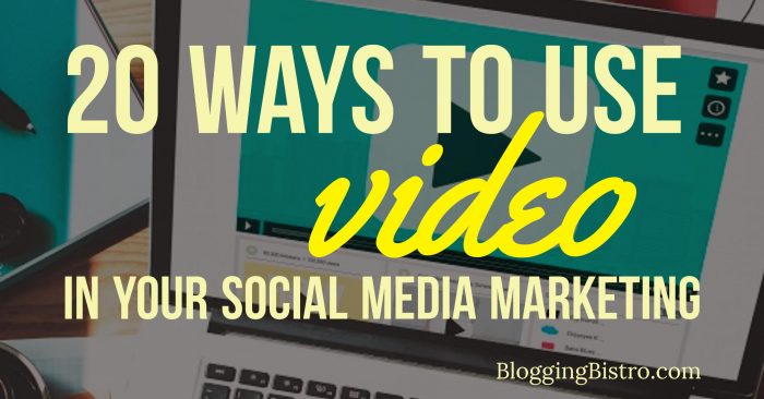 20 Ways to Use Videos in Your Social Media Marketing (Without Being a Professional Videographer) | BloggingBistro.com