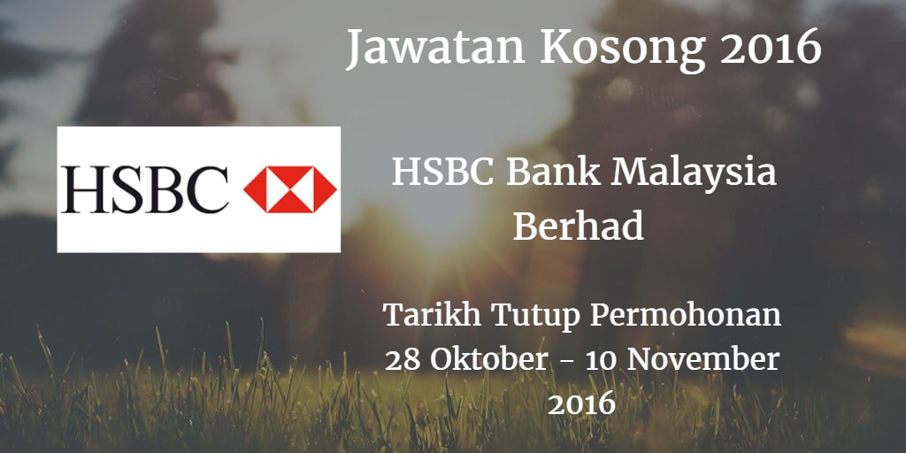 Jawatan Kosong HSBC Bank Malaysia Berhad 28 Oktober - 10 November 2016