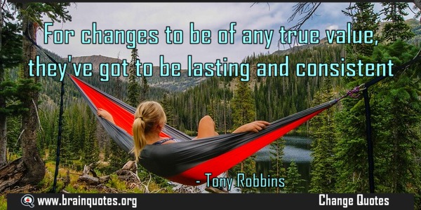 For-changes-to-be-of-any-true-value-theyve-got-Change-Value-Quote-by-Tony-Robbins.jpg