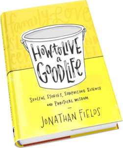 How to Live a Good Life by Jonathan Fields