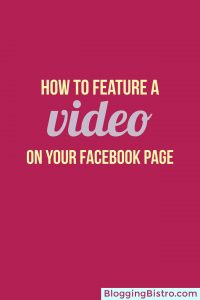 How to upload and feature videos on your Facebook Page | BloggingBistro.com