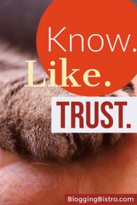 Help prospective customers get to know, like, and trust you. | BloggingBistro.com