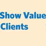How to Show Value to Your Clients Header