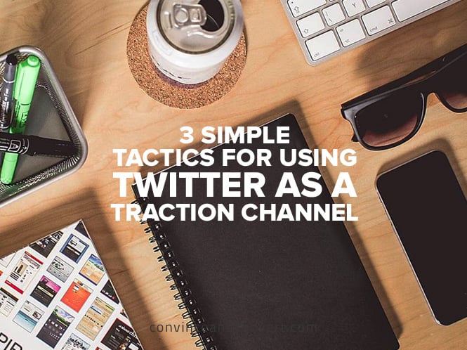 3-simple-tactics-for-using-twitter-as-a-traction-channel