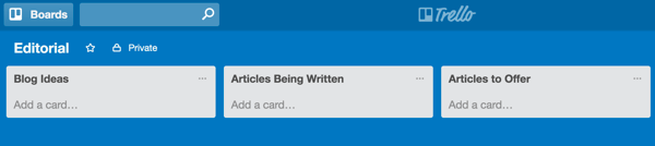 Create Trello lists that match up with your blog workflow.