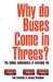 Why Do Buses Come in Threes?: The Hidden Mathematics of Everyday Life
