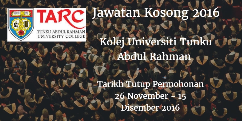 Jawatan Kosong Kolej Universiti Tunku Abdul Rahman 26 November - 15 Disember 2016