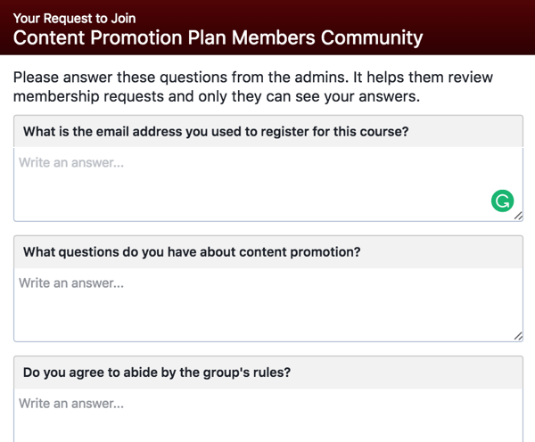 Ask prospective Facebook group members to answer qualifying questions.