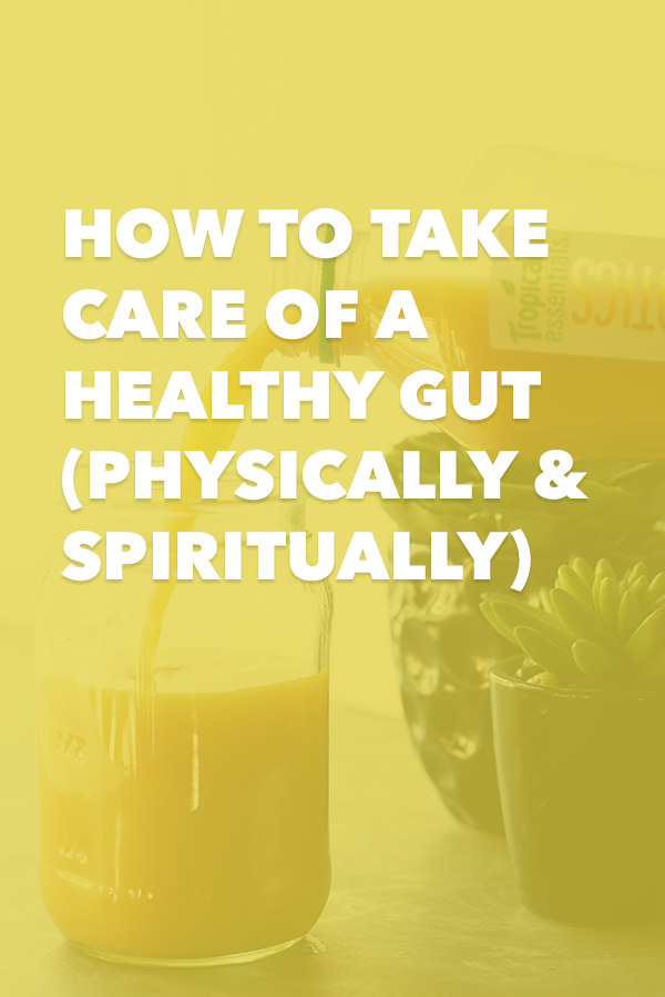 How to Take Care of a Healthy Gut (Physically and Spiritually)