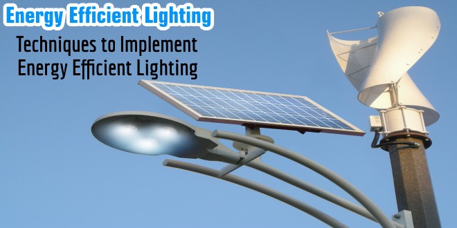 Energy Efficient Lighting & How to Implement It