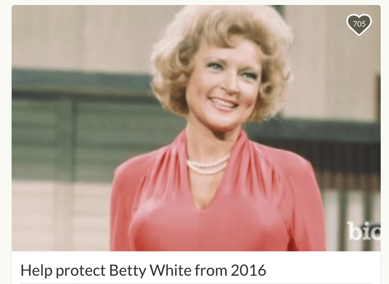 betty white gofundme 2016 Of Course Someone Set up a GoFundMe to Protect Betty White From 2016
