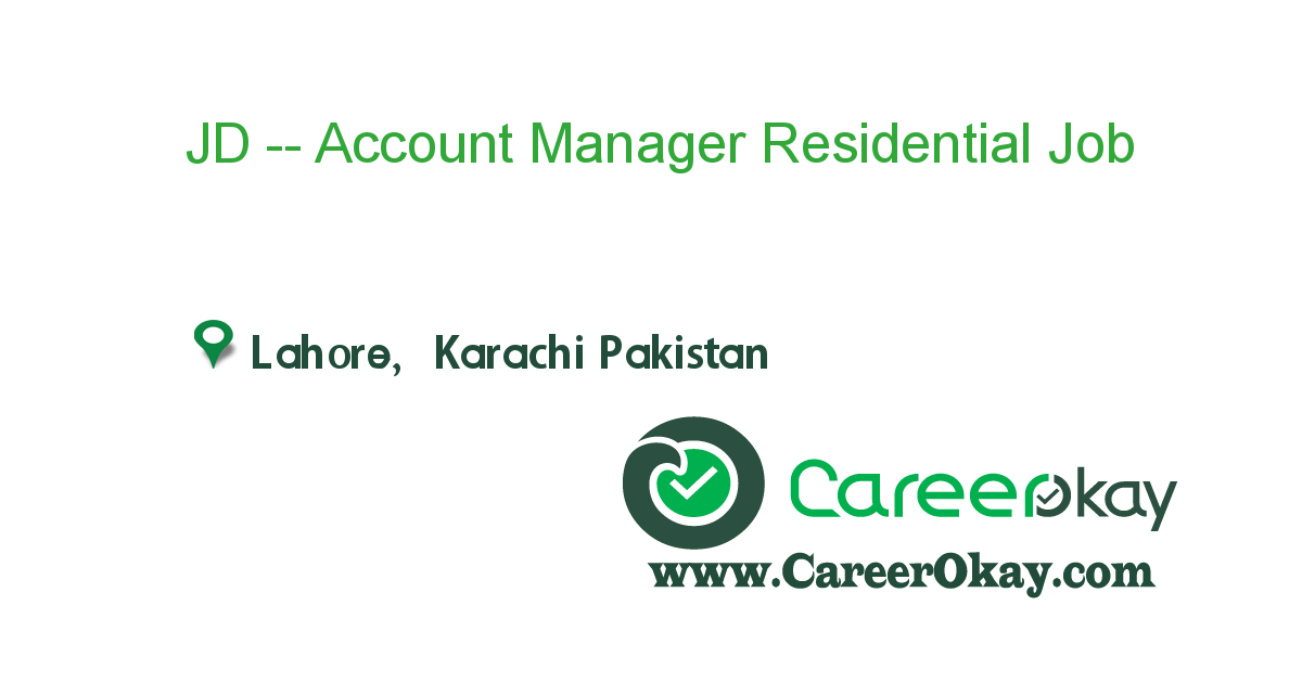 JD -- Account Manager Residential Business, Lahore/Karachi 