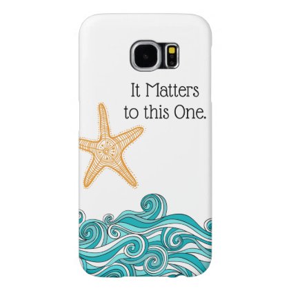 It Matters to This One Starfish Samsung Galaxy S6 Case