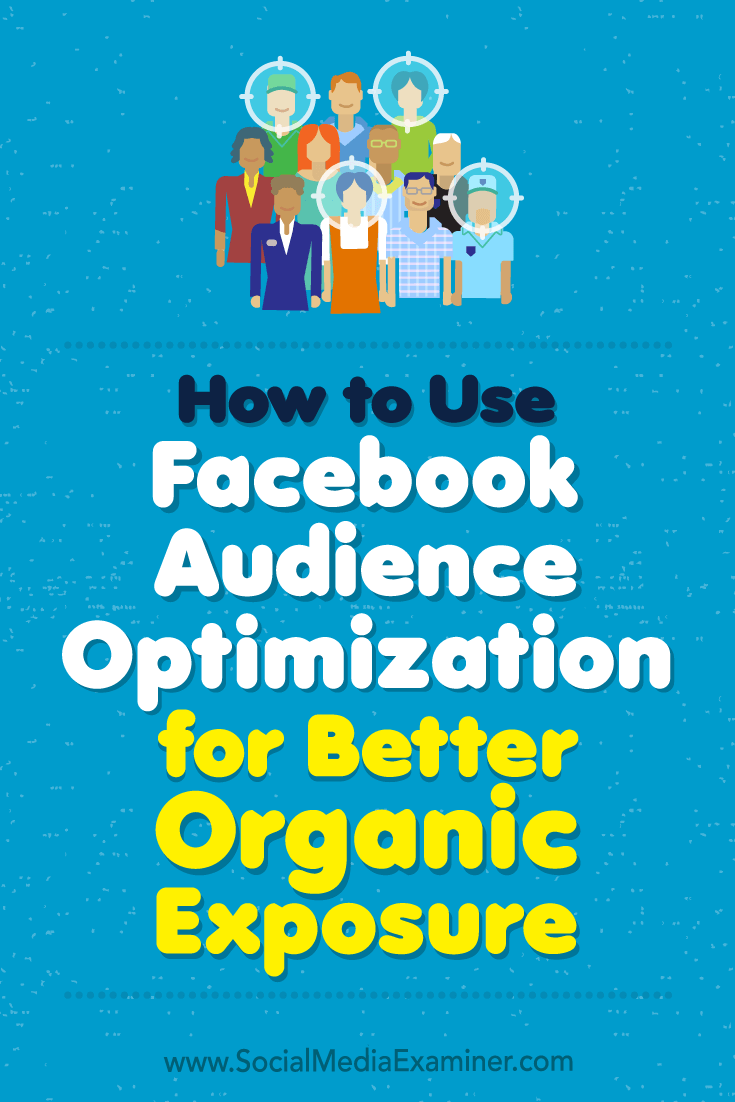 How to Use Facebook Audience Optimization for Better Organic Exposure by Anja Skrba on Social Media Examiner.