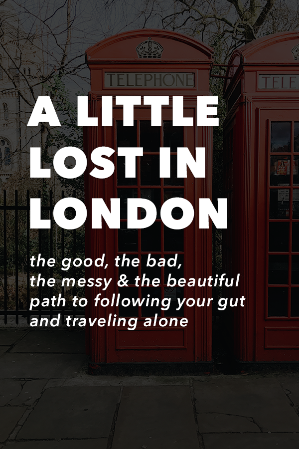 A Little Lost in London - an honest experience of traveling