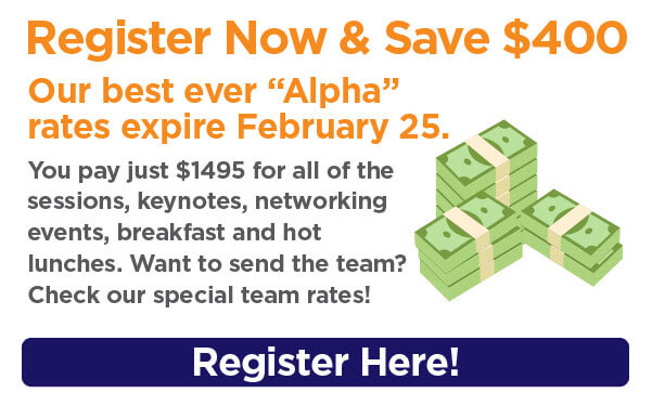 Register Now & Save $400. Our best ever alpha rates expire February 25.