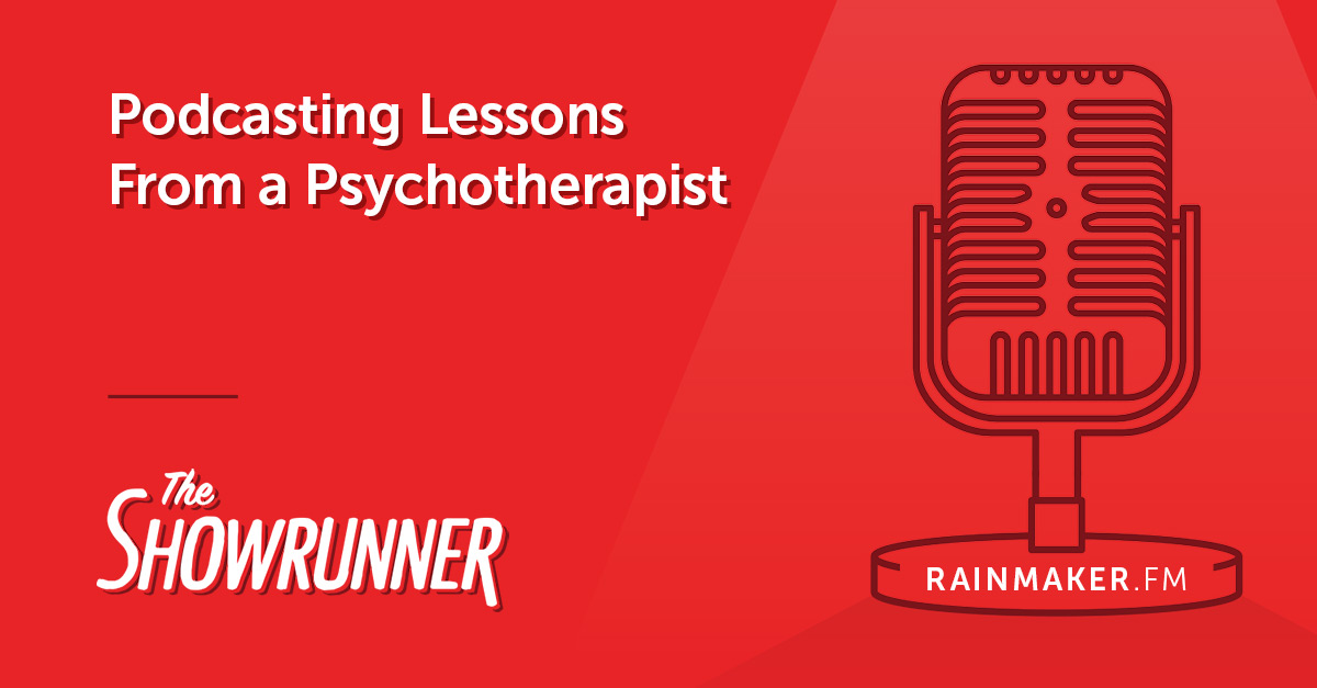 Podcasting Lessons From a Psychotherapist