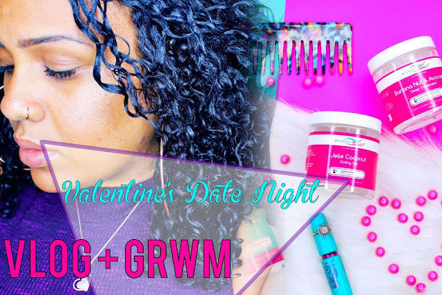 VLOG: Valentine's Date Night GRWM featuring Kurlee Belle