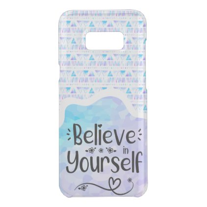 Believe in Yourself Uncommon Samsung Galaxy S8+ Case