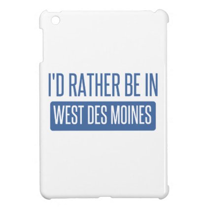 I'd rather be in West Des Moines iPad Mini Cover