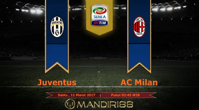  Prediksi Bola : Juventus Vs AC Milan , Sabtu 11 Maret 2017 Pkl 02.45 WIB