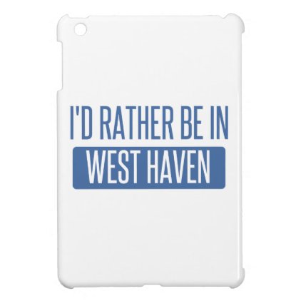 I'd rather be in West Haven iPad Mini Case