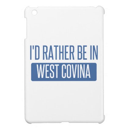 I'd rather be in West Covina iPad Mini Covers