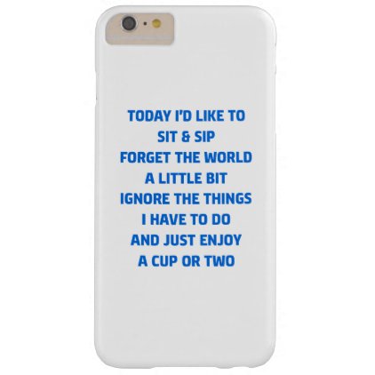 today i'd like to sit & sip barely there iPhone 6 plus case
